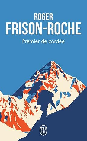 Premier de cordée | Roger Frison-Roche