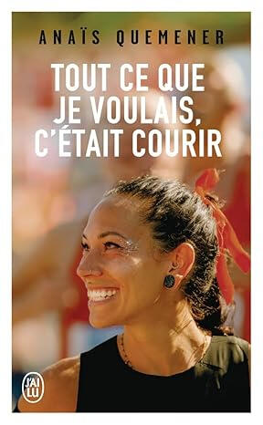 Tout ce que je voulais c’était courir | Anais Quemener