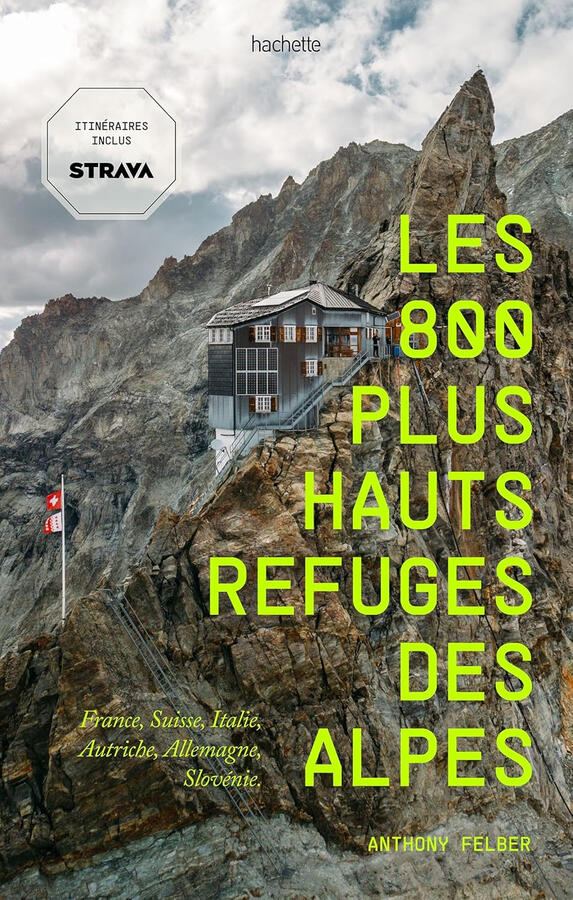 Les 800 plus hauts refuges des Alpes | A. Felber